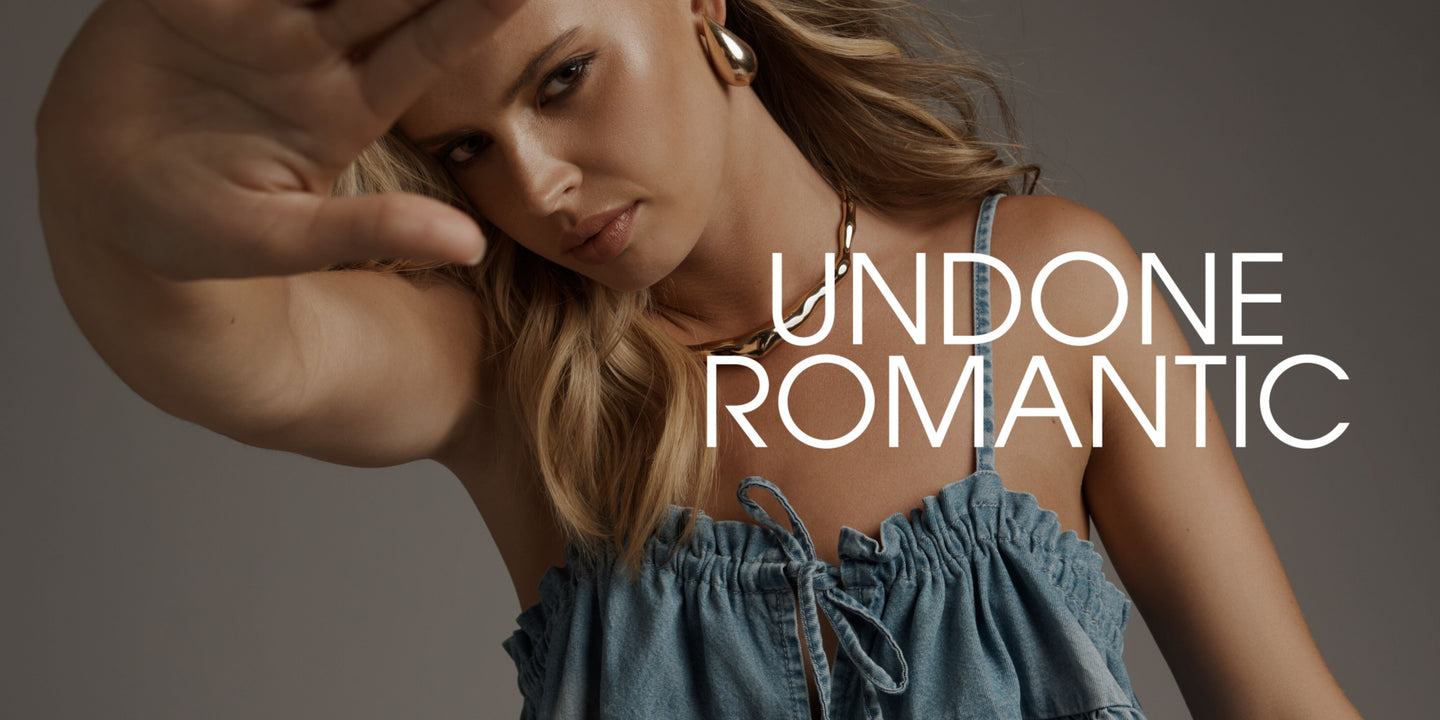 UNDONE ROMANTIC. New Collection. July, August, September 2026.